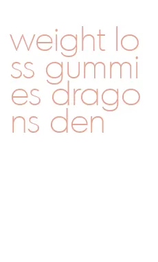 weight loss gummies dragons den