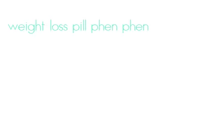 weight loss pill phen phen
