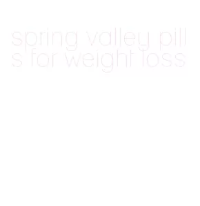 spring valley pills for weight loss