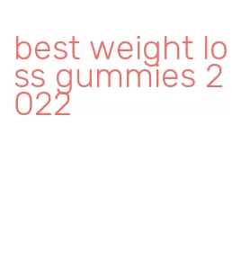 best weight loss gummies 2022