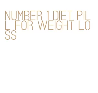 number 1 diet pill for weight loss