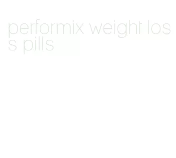 performix weight loss pills