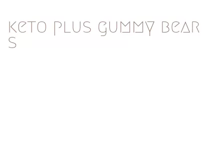 keto plus gummy bears