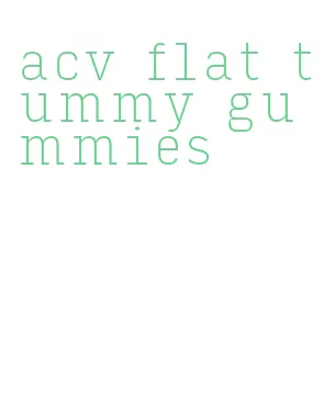 acv flat tummy gummies