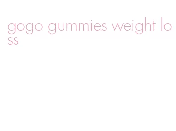 gogo gummies weight loss