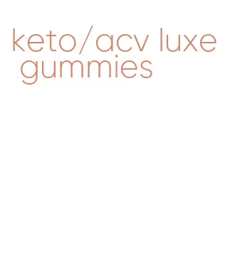 keto/acv luxe gummies