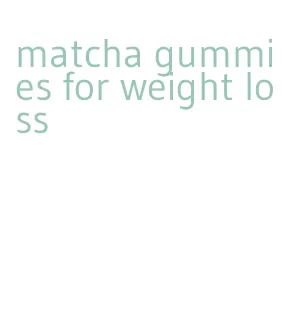 matcha gummies for weight loss
