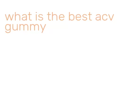 what is the best acv gummy