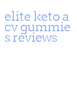 elite keto acv gummies reviews