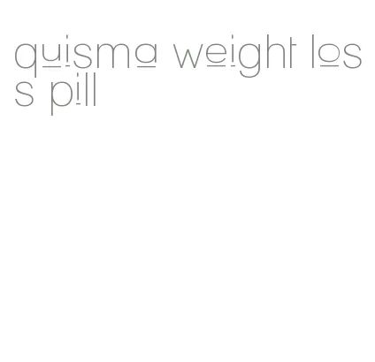 quisma weight loss pill