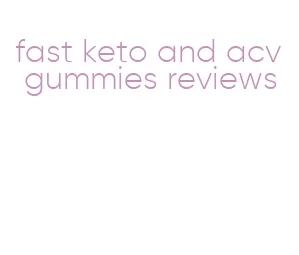 fast keto and acv gummies reviews