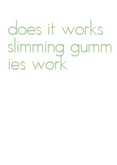 does it works slimming gummies work