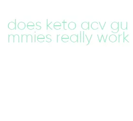 does keto acv gummies really work