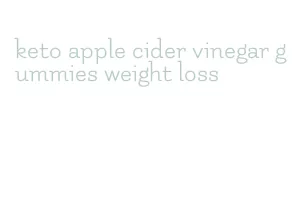 keto apple cider vinegar gummies weight loss