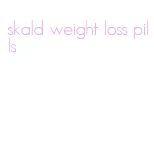 skald weight loss pills