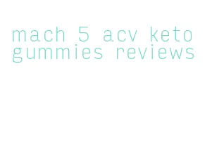 mach 5 acv keto gummies reviews