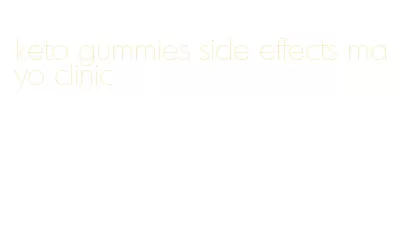 keto gummies side effects mayo clinic