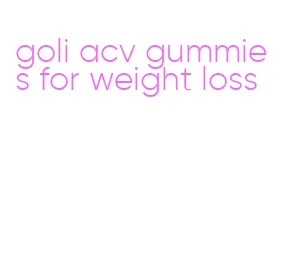 goli acv gummies for weight loss