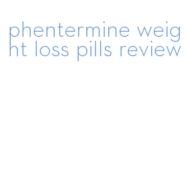 phentermine weight loss pills review