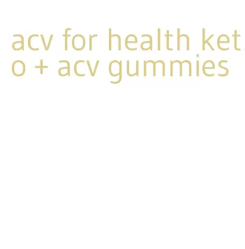 acv for health keto + acv gummies