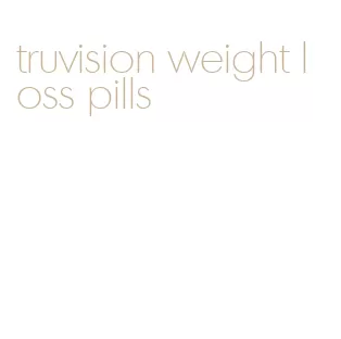 truvision weight loss pills