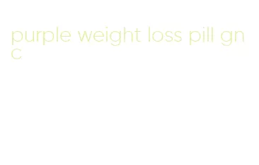 purple weight loss pill gnc