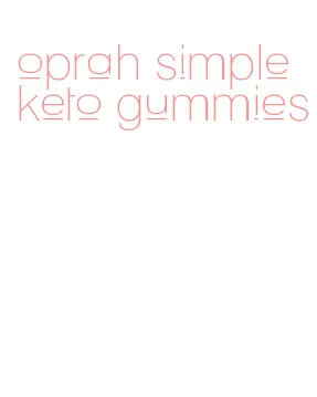 oprah simple keto gummies