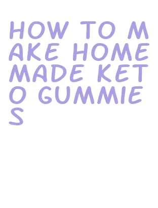 how to make homemade keto gummies