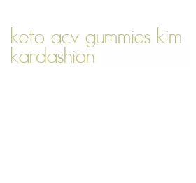 keto acv gummies kim kardashian