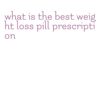 what is the best weight loss pill prescription