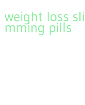 weight loss slimming pills