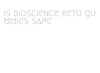 is bioscience keto gummies safe