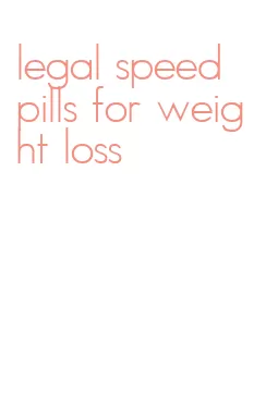 legal speed pills for weight loss