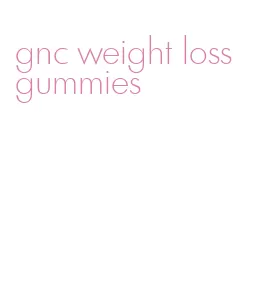 gnc weight loss gummies