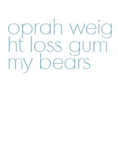 oprah weight loss gummy bears