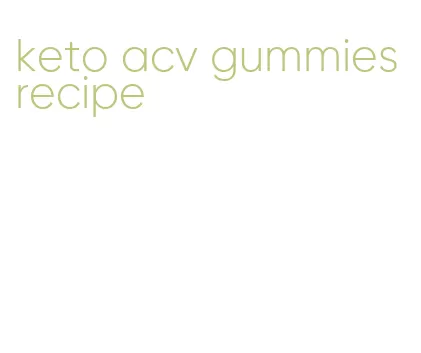 keto acv gummies recipe