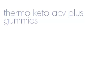 thermo keto acv plus gummies