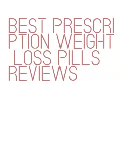 best prescription weight loss pills reviews