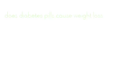 does diabetes pills cause weight loss
