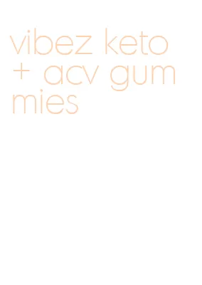vibez keto + acv gummies