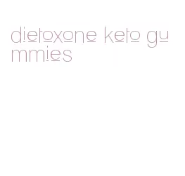 dietoxone keto gummies