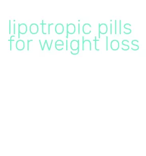lipotropic pills for weight loss