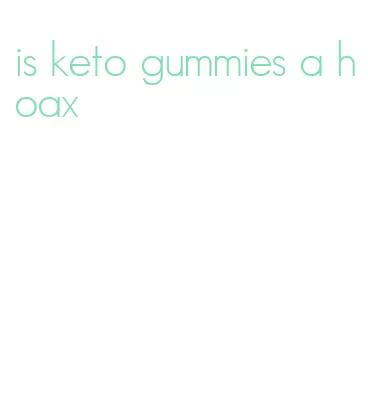 is keto gummies a hoax