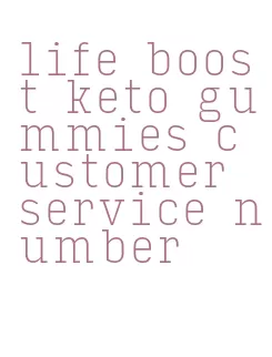 life boost keto gummies customer service number