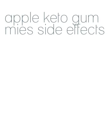 apple keto gummies side effects