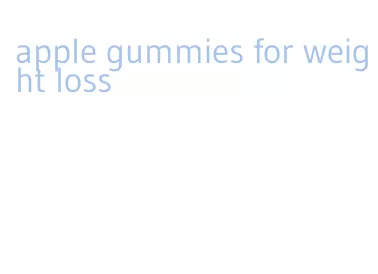 apple gummies for weight loss