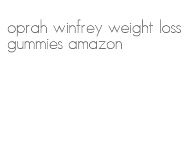 oprah winfrey weight loss gummies amazon