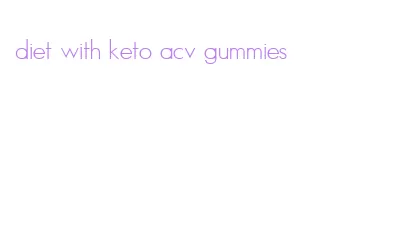 diet with keto acv gummies