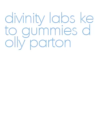 divinity labs keto gummies dolly parton