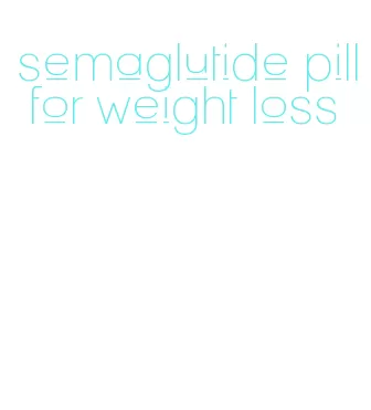 semaglutide pill for weight loss